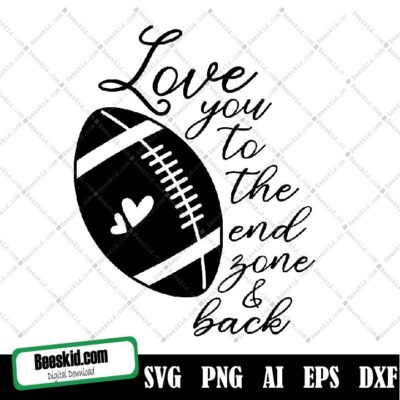 Love You To The End Zone And Back Svg, Love You To The End Zone Svg, Football Svg, Football Shirt Svg, Football Svg Files, For Cricut