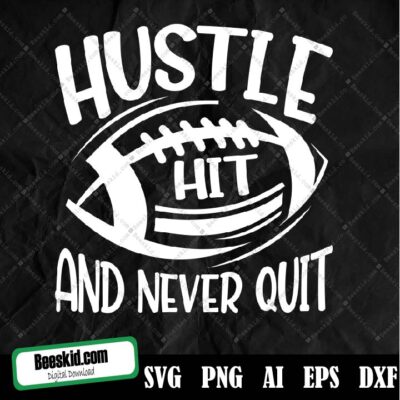 Hustle Hit And Never Quit Svg, Football Shirt Design, Football Svg, Football Clipart, Cameo File, Svg Design, Cricut File