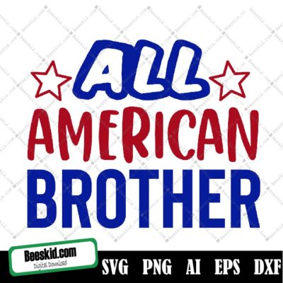 All American Brother SVG Design, America SVG Bundle, Independence Day svg, Memorial Day Svg, Independence Day Svg, USA Svg, Patriotic Svg,