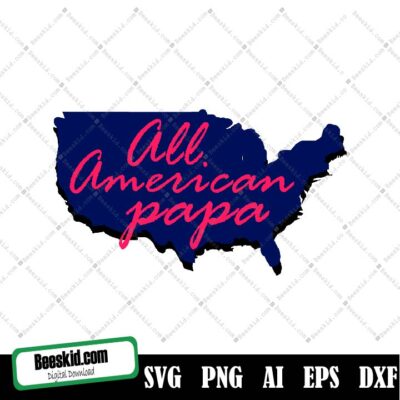 All American Papa Independence Day Year - American svg - Patriotic svg - Svg, Dxf, Png, Jpg