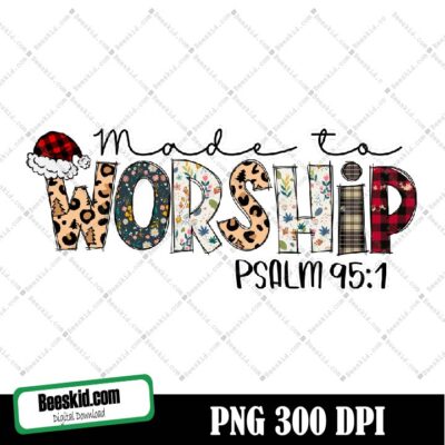 Made To Worship Png Christian Png Png Sublimation Design Download