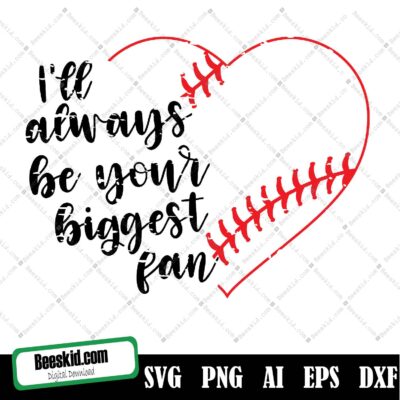 I’ll Always Be Your Biggest Fan Baseball svg, I'll Always Be Your Biggest Fan SVG, Cut File, Cricut, Commercial use, Baseball SVG, Baseball, Vector Clip art DXF