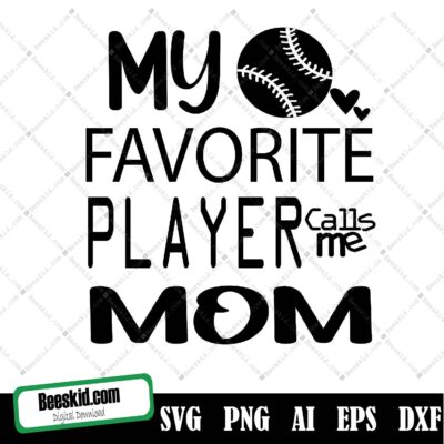 My Favorite Baseball Player Calls Me Mom Svg, Baseball Mother's Day , Svg, Baseball Mom Svg, Mother's Day Svg, Mom Life Svg