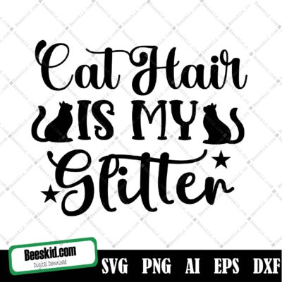Cat Hair Is My Glitter Svg, Cat Quote Svg, Cat Mom Svg, Pet Svg,