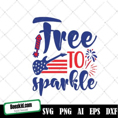 Free To Sparkle Svg Design, Born To Sparkle Svg, 4th Of July Svg, Dxf, Baby Kids Svg, Png, Eps, Jpeg, Cut File, Cricut, Silhouette, Print, Instant Download
