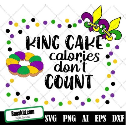 King Cake Calories Don't Count Svg, Mardi grass Svg, Mardi grass Festival Svg, Funny Mardi grass Svg, New Orleans Svg, King Cake