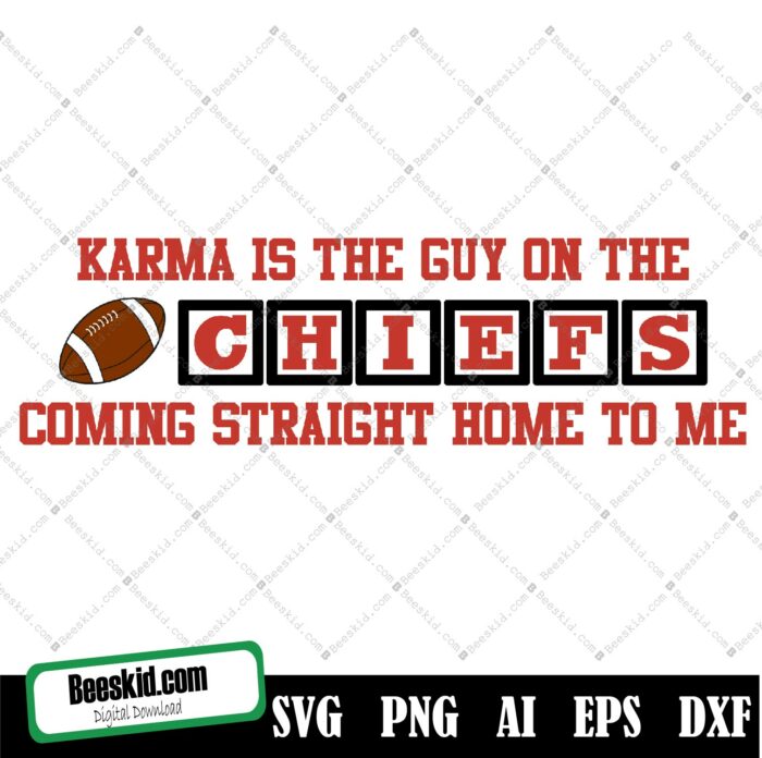 Karma Is The Guy On The Chiefs Coming Straight Home To Me Svg, Chiefs ...